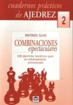 CUADERNOS PRACTICOS DE AJEDREZ (2)COMBINACIONES ESPECTACULARES