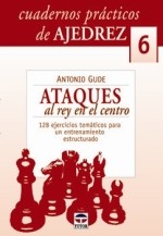 CUADERNOS PRÁCTICOS DE AJEDREZ (6) ATAQUES AL REY EN EL CENTRO