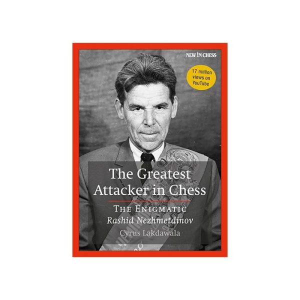 The Greatest Attacker in Chess. Rashid Nezhmetdinov